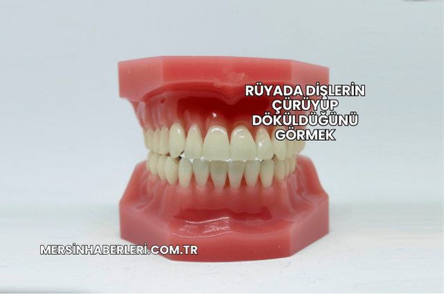 Rüyada Dişlerin Çürüyüp Döküldüğünü Görmek