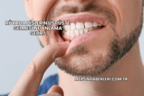 Rüyada Dişlerin Üst Üste Gelmesi Ne Anlama Gelir?