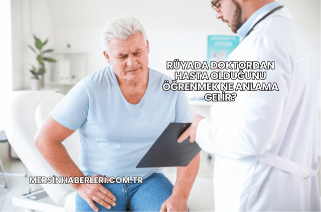 Rüyada Doktordan Hasta Olduğunu Öğrenmek Ne Anlama Gelir?