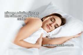 Rüyada Dökülmüş Saç Kılı Görmek Ne Anlama Gelir?