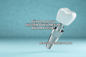 Rüyada Dolgu Dişlerin Dökülmesi Ne Anlama Gelir?