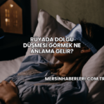 Rüyada Dolgu Düşmesi Görmek Ne Anlama Gelir?
