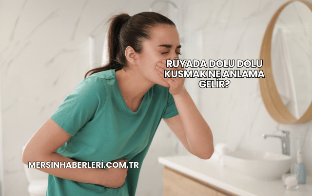 Rüyada Dolu Dolu Kusmak Ne Anlama Gelir?