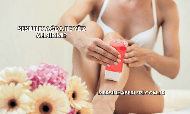 Sesu Ilık Ağda ile Yüz Alınır mı?