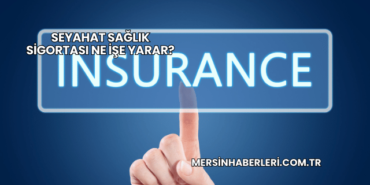 Seyahat Sağlık Sigortası Ne İşe Yarar?