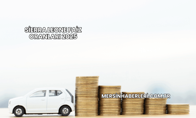 Sierra Leone Faiz Oranları 2025
