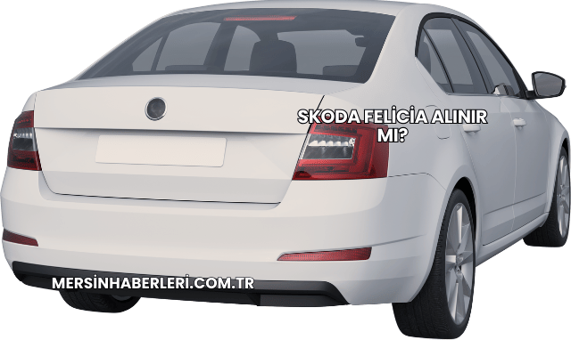 Skoda Felicia Alınır mı?