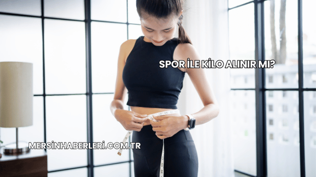 Spor ile Kilo Alınır mı?