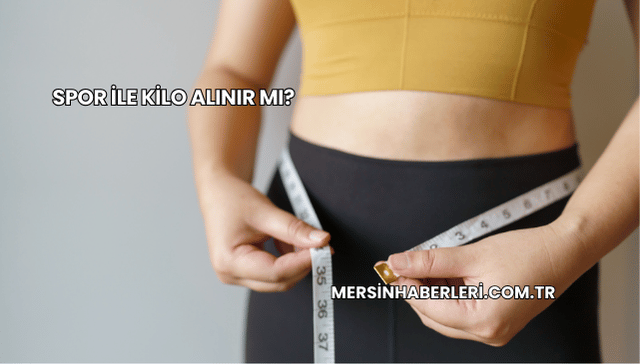 Spor ile Kilo Alınır mı?