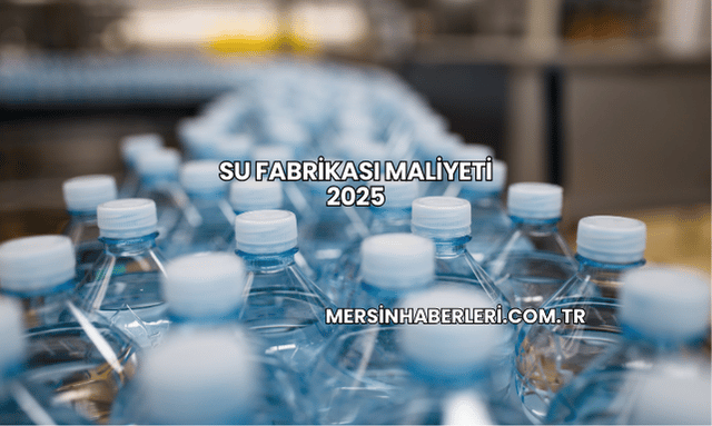 Su Fabrikası Maliyeti 2025