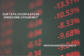 Sur Tatil Evleri Katılım Endeksine Uygun mu?