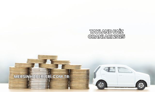 Tayland Faiz Oranları 2025