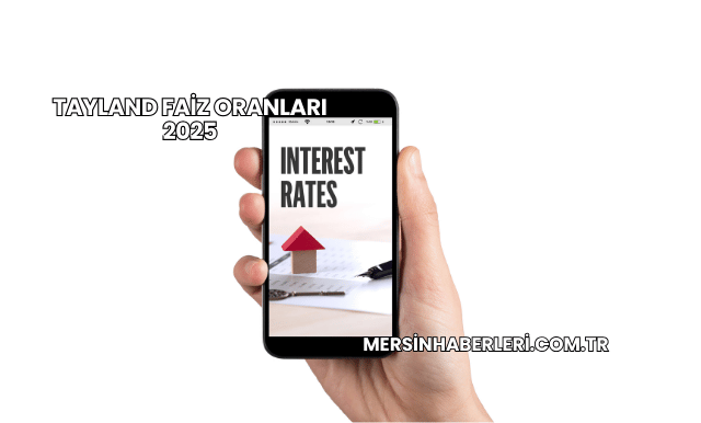 Tayland Faiz Oranları 2025