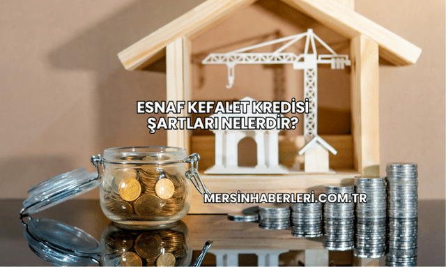 Esnaf Kefalet Kredisi Şartları Nelerdir?