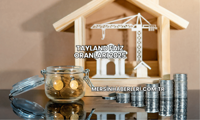 Tayland Faiz Oranları 2025