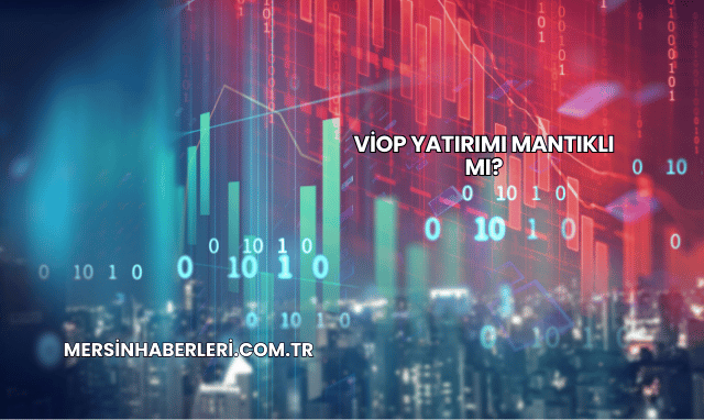 VİOP Yatırımı Mantıklı mı?
