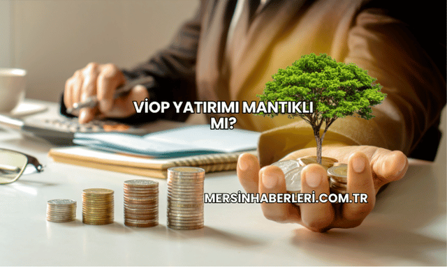 VİOP Yatırımı Mantıklı mı?