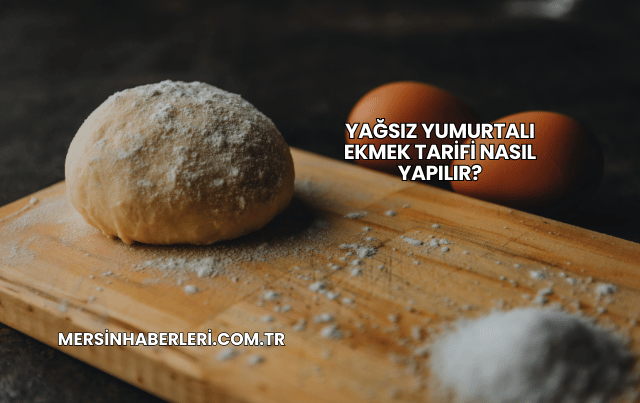 Yağsız Yumurtalı Ekmek Tarifi Nasıl Yapılır?