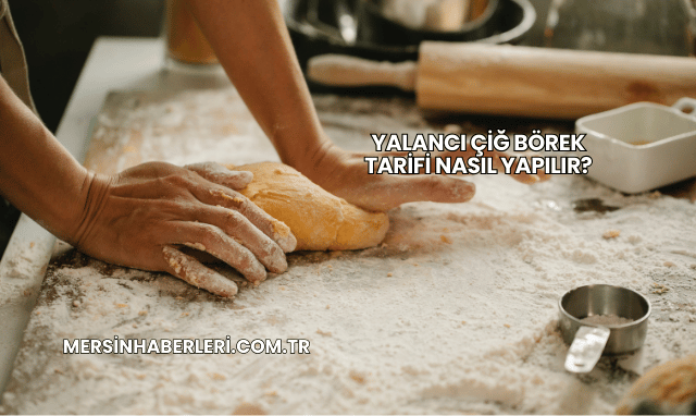 Yalancı Çiğ Börek Tarifi Nasıl Yapılır?