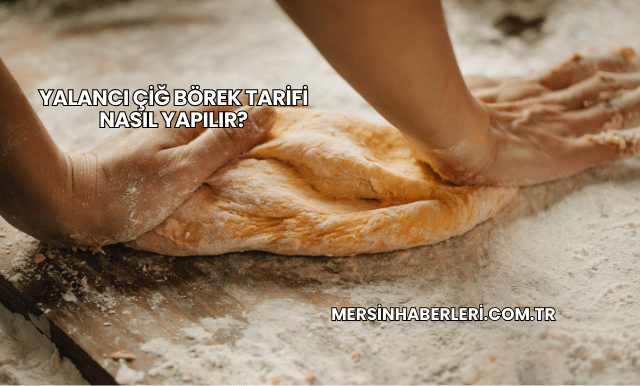 Yalancı Çiğ Börek Tarifi Nasıl Yapılır?