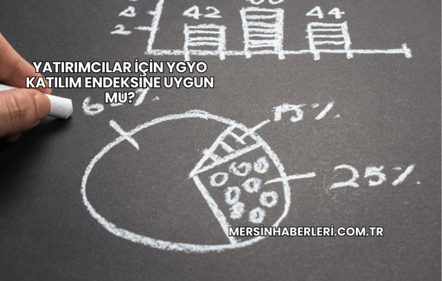 Yatırımcılar İçin YGYO Katılım Endeksine Uygun mu?