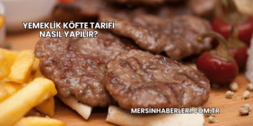 Yemeklik Köfte Tarifi Nasıl Yapılır?