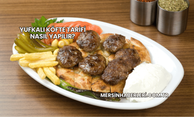 Yufkalı Köfte Tarifi Nasıl Yapılır?