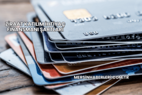 Ziraat Katılım İhtiyaç Finansmanı Şartları