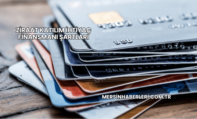 Ziraat Katılım İhtiyaç Finansmanı Şartları