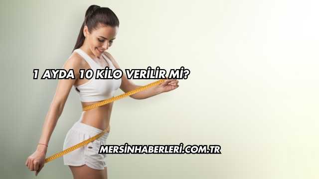 1 Ayda 10 Kilo Verilir mi?
