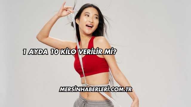 1 Ayda 10 Kilo Verilir mi?
