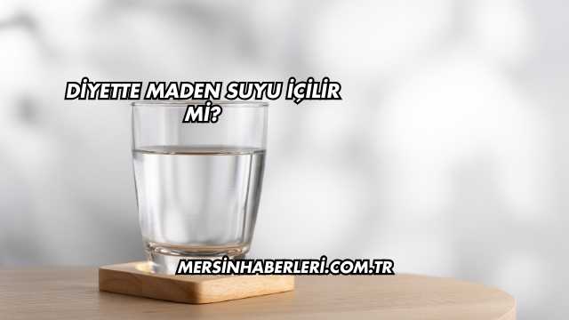 Diyette Maden Suyu İçilir mi?