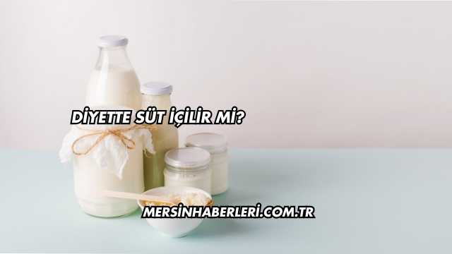 Diyette Süt İçilir mi?