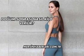Doğum Sonrası Nasıl Kilo Verilir?
