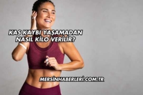 Kas Kaybı Yaşamadan Nasıl Kilo Verilir?