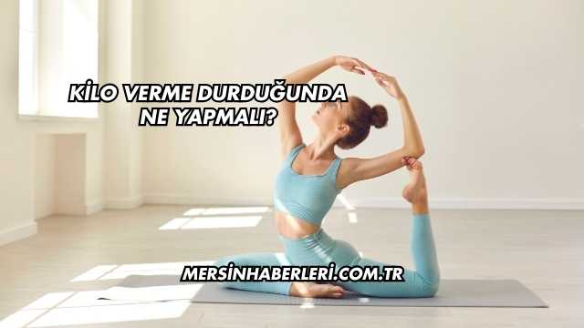 Kilo Verme Durduğunda Ne Yapmalı?