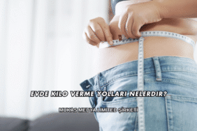 Evde Kilo Verme Yolları Nelerdir?