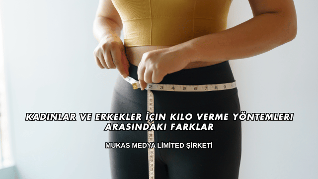 Kadınlar ve Erkekler İçin Kilo Verme Yöntemleri Arasındaki Farklar