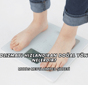 Metabolizmayı Hızlandıran Doğal Yöntemler Nelerdir?
