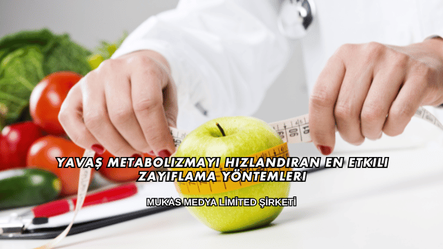 Yavaş Metabolizmayı Hızlandıran En Etkili Zayıflama Yöntemleri