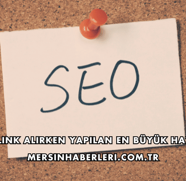 Backlink Alırken Yapılan En Büyük Hatalar