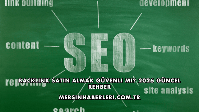 Backlink Satın Almak Güvenli mi? 2026 Güncel Rehber